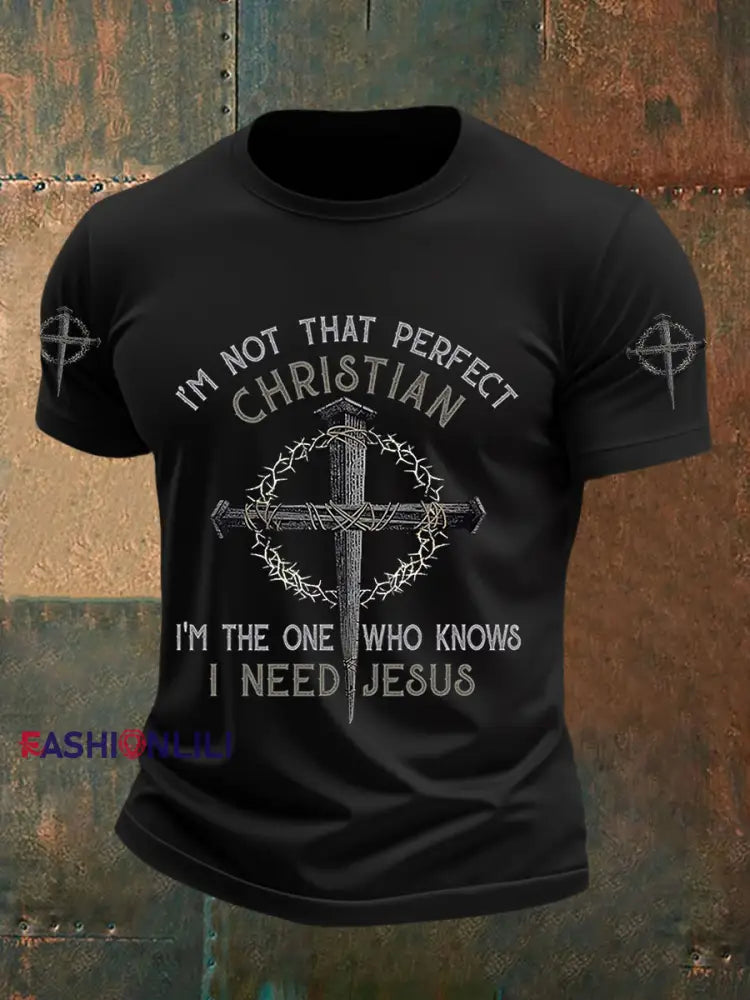Men’s I’m Not That Perfect Christian I’m The One Who Knows I Need Jesus Short Sleeves T-shirt Black / S