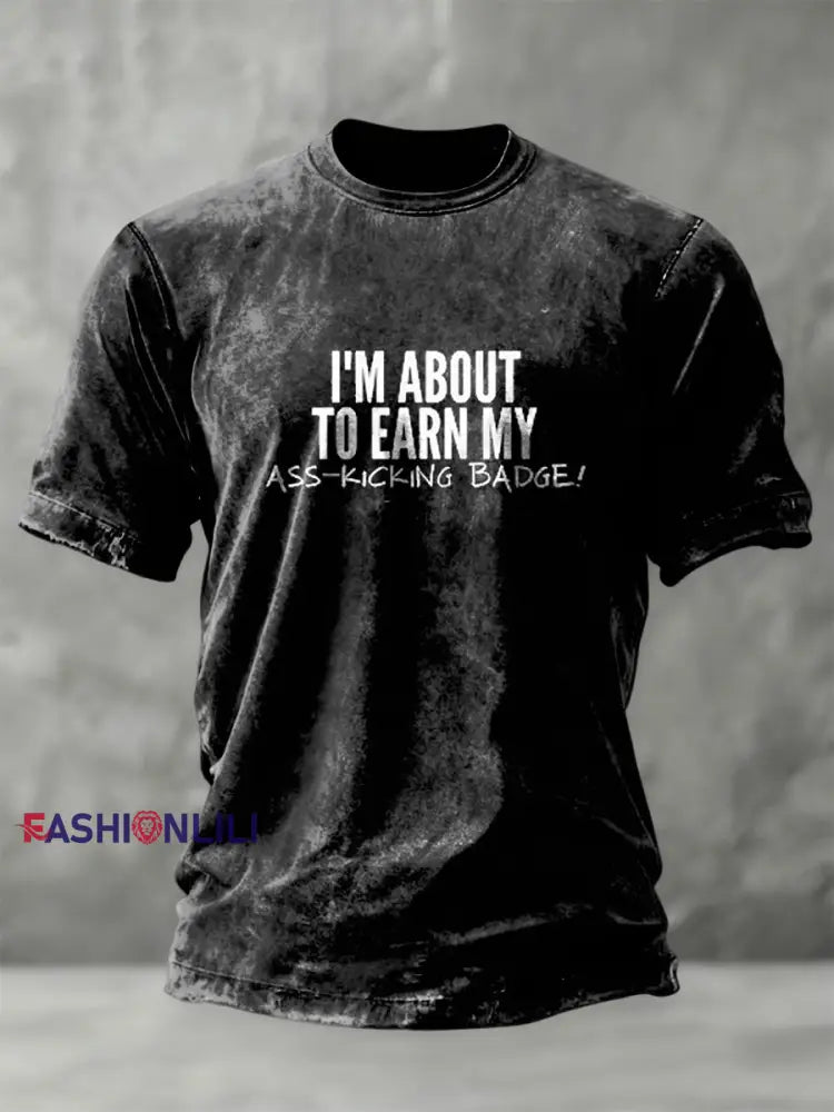 Retro “I’m About To Earn My Ass-Kicking Badge” Casual T-Shirt Black / S