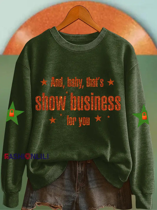 Women’s And Baby That’s Show Business For You Sweatshirt Dark Green / S