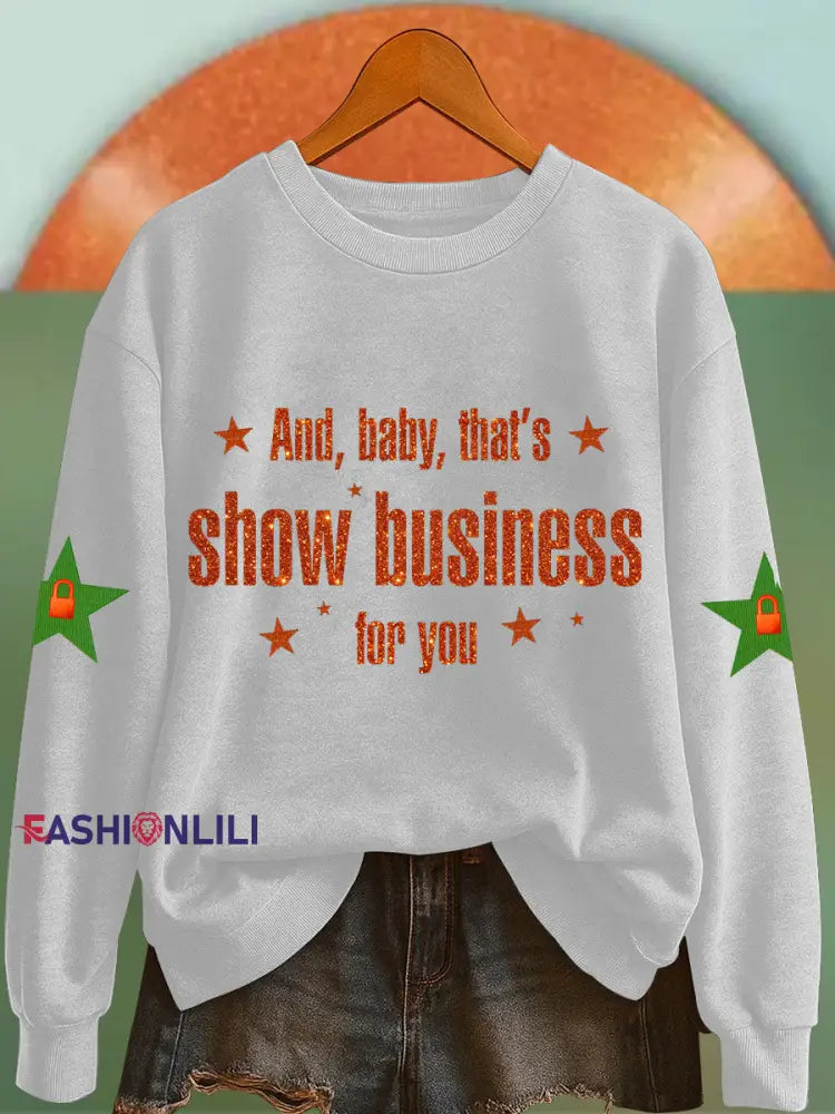 Women’s And Baby That’s Show Business For You Sweatshirt White / S