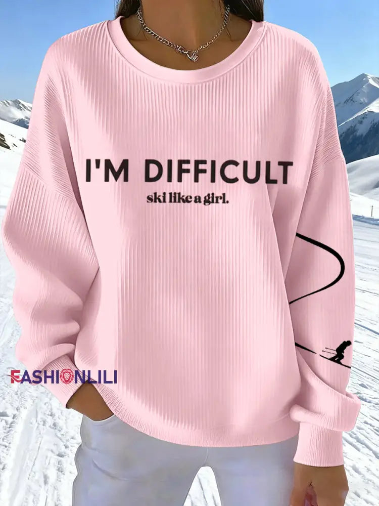 Women’s I’M Difficult Ski Like A Girl Print Sweatshirt Pink / S